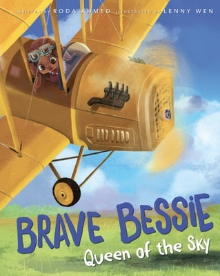 Brave Bessie: Queen of the Sky by Ahmed, Roda