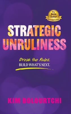 Strategic Unruliness by Bolourtchi, Kim