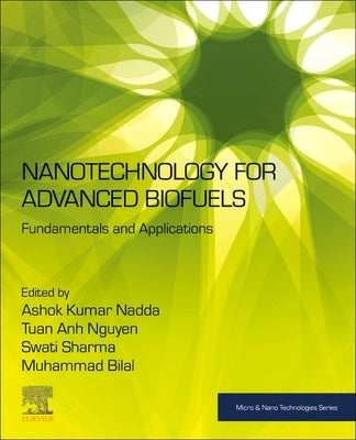 Nanotechnology for Advanced Biofuels: Fundamentals and Applications by Nadda, Ashok Kumar