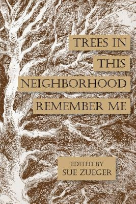 Trees in this Neighborhood Remember Me: the Scurfpea Publishing 2017 Poetry Anthology by Wilson, Norma C.