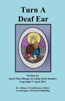 Turn a Deaf Ear: Linda Fiore Sanders by Horger, Janet Fiore