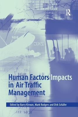 Human Factors Impacts in Air Traffic Management by Rodgers, Mark