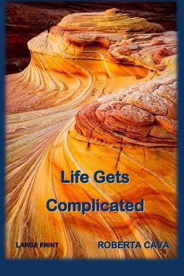 Life Gets Complicated by Cava, Roberta