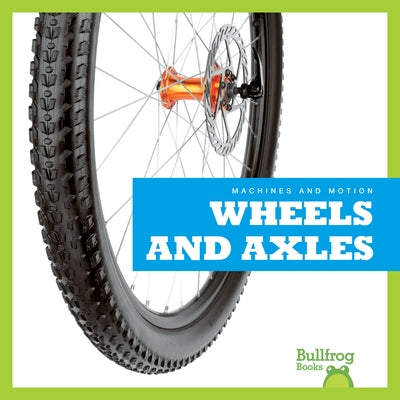 Wheels and Axles by Chang, Kirsten