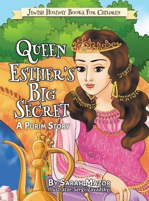 Queen Esther's Big Secret: A Purim Story by Mazor, Sarah