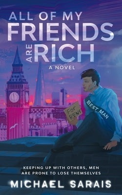All Of My Friends Are Rich by Sarais, Michael