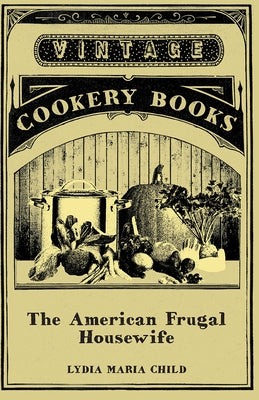 The American Frugal Housewife by Child, Lydia Maria