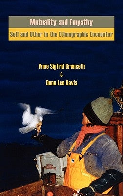 Mutuality and Empathy: Self and Other in the Ethnographic Encounter by Grnseth, Anne Sigfrid