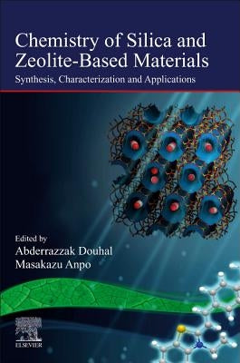 Chemistry of Silica and Zeolite-Based Materials: Synthesis, Characterization and Applications Volume 2 by Douhal, Abderrazzak