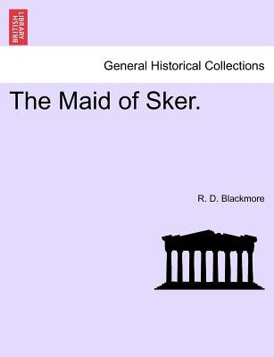 The Maid of Sker. by Blackmore, R. D.