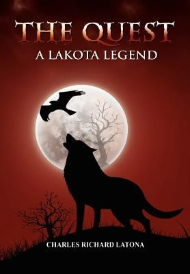 The Quest, a Lakota Legend by Latona, Charles