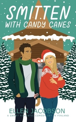 Smitten with Candy Canes: A Sweet Romantic Comedy Set in Finland by Jacobson, Ellen