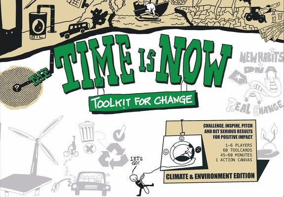 The Time Is Now: Toolkit for Change: Challenge, Inspire, Pitch and Get Serious Results for Positive Impact by Sipkema, Niels
