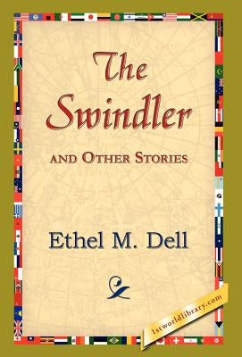 The Swindler and Other Stories by Dell, Ethel M.