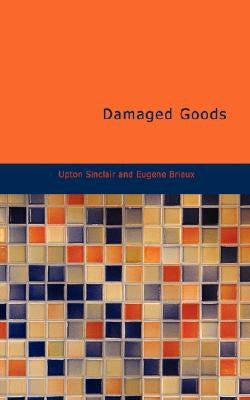 Damaged Goods by Sinclair, Upton