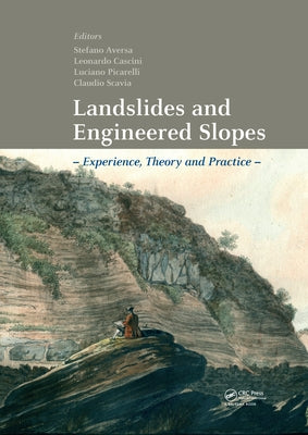 Landslides and Engineered Slopes. Experience, Theory and Practice: Proceedings of the 12th International Symposium on Landslides (Napoli, Italy, 12-19 by Aversa, Stefano