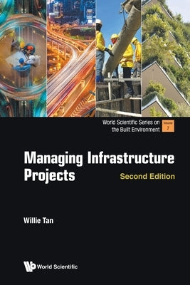 Managing Infrastructure Projects: Second Edition by Willie Tan