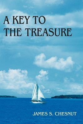 A Key to the Treasure by Chesnut, James S.