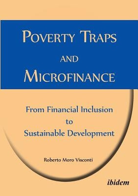 Poverty Traps and Microfinance: From Financial Inclusion to Sustainable Development. by Moro Visconti, Roberto