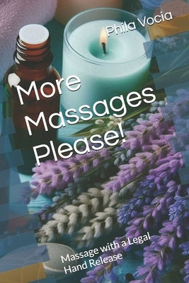 More Massages Please!: Massage with a Legal Hand Release by Vocia, Phila