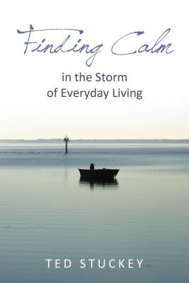 Finding Calm: In the Storm of Everyday Living by Stuckey, Theodore M.