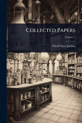 Collected Papers by Jordan, David Starr