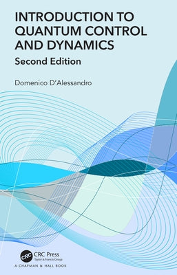 Introduction to Quantum Control and Dynamics by D'Alessandro, Domenico
