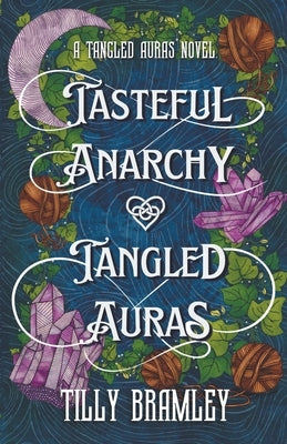 Tasteful Anarchy and Tangled Auras by Bramley, Tilly