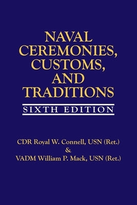 Naval Ceremonies, Customs, and Traditions, 6th Edition by Connell, Royal