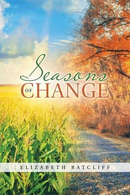 Seasons of Change by Elizabeth Ratcliff