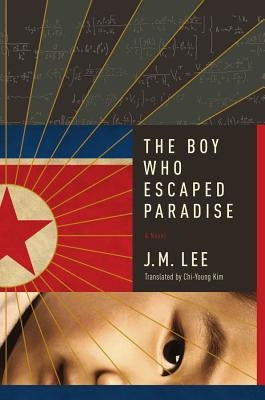 The Boy Who Escaped Paradise by Lee, J. M.