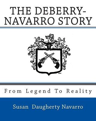 From Legend To Reality: The Deberry-Navarro Story by Rivas, Barbara L. Gingerich
