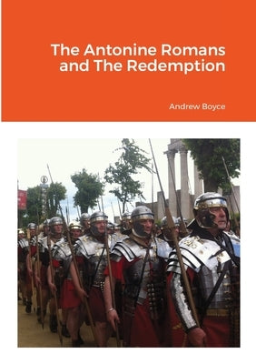 The Antonine Romans and The Redemption by Boyce, Andrew
