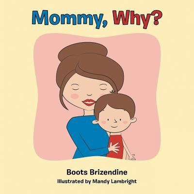 Mommy, Why? by Brizendine, Boots