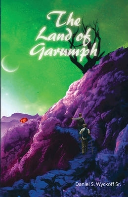 The Land of Garumph by Wyckoff, Daniel S.