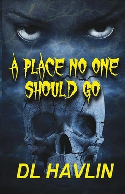 A Place No One Should Go: Keana-eno-pa-watchee by Havlin, DL