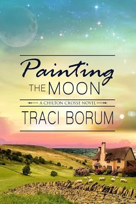 Painting the Moon by Borum, Traci