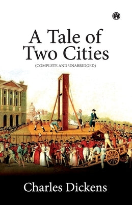 A Tale of Two Cities by Dickens, Charles
