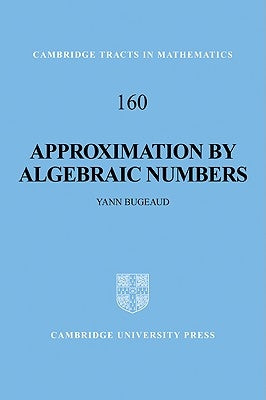Approximation by Algebraic Numbers by Bugeaud, Yann
