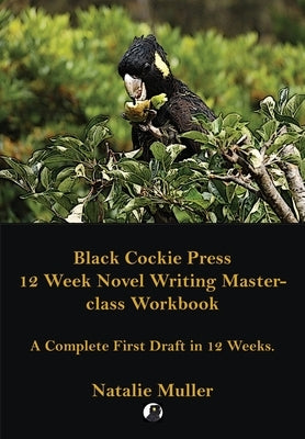 Black Cockie Press 12 Week Novel Writing Masterclass Workbook by Muller, Natalie