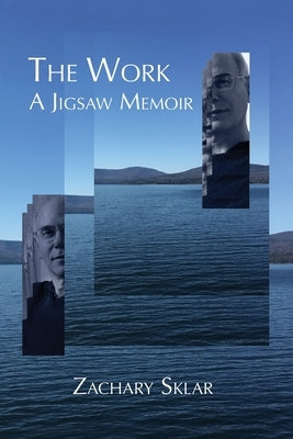 The Work: A Jigsaw Memoir by Sklar, Zachary