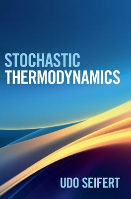 Stochastic Thermodynamics by Seifert, Udo