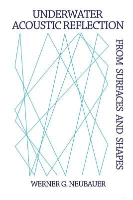 Underwater Acoustic Reflection from Surfaces and Shapes by Neubauer, Werner G.