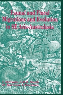 Faunal and Floral Migration and Evolution in SE Asia-Australasia by Metcalfe, Ian