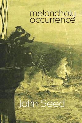 melancholy occurrence by Seed, John