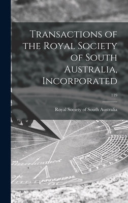 Transactions of the Royal Society of South Australia, Incorporated; 119 by Royal Society of South Australia