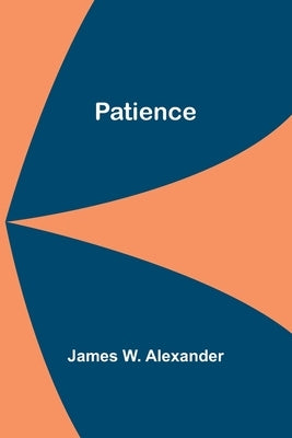 Patience by Alexander, James W.