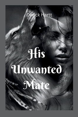 His Unwanted Mate by Hartt, Derick