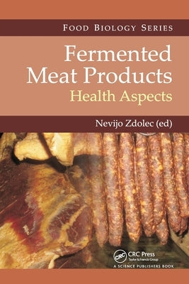 Fermented Meat Products: Health Aspects by Zdolec, Nevijo