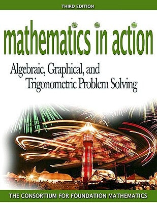Mathematics in Action: Algebraic, Graphical, and Trigonometric Problem Solving Plus Mymathlab Student Starter Kit by Consortium for Foundation Mathematics, -
